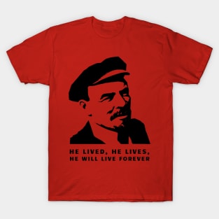 He Lived, He Lives, He Will Live Forever T-Shirt